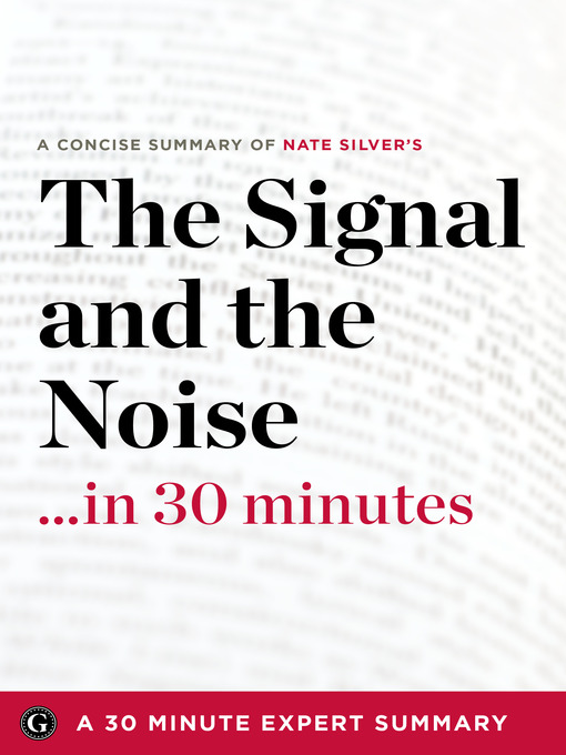 Title details for Summary: The Signal and the Noise ...in 30 Minutes by 30 Minute Expert Summaries - Available
